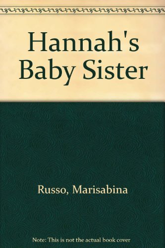 Hannah's Baby Sister by Marisabina Russo