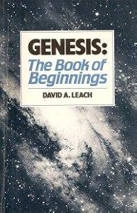 Genesis: The Book of Beginnings by David A. Leach