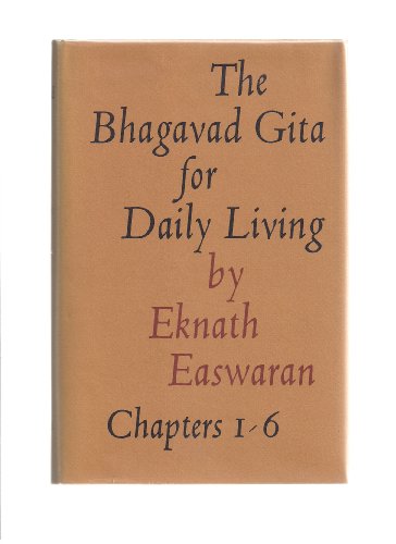 The Bhagavad Gita for Daily Living, Volume 1: Chapters 1-6 by Eknath Easwaran
