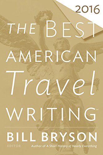 The Best American Travel Writing 2016 by Bill Bryson
