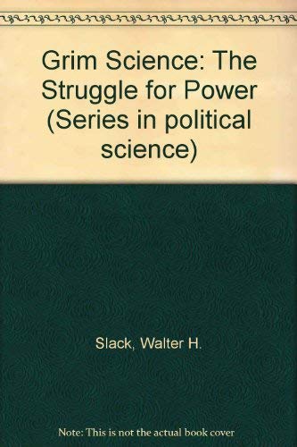The Grim Science: The Struggle for Power by Walter Slack