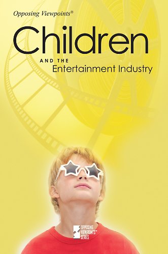 Children and the Entertainment Industry (Opposing Viewpoints) by Karen Miller