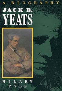 Jack B. Yeats: A Biography
