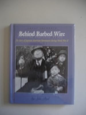 Behind Barbed Wire: The Internment of Japanese-American Internment During World War II (Great Journeys)