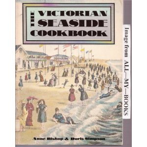 Victorian Seaside Cookbook by Anne Bishop