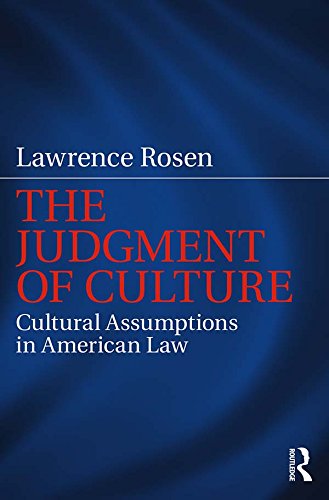 The Judgment of Culture: Cultural Assumptions in American Law by Lawrence Rosen