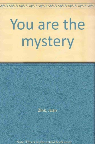 You are the mystery by Joan Zink