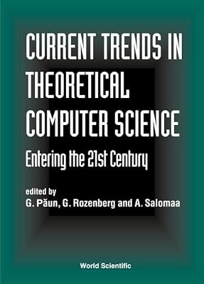 Current Trends in Theoretical Computer Science - Entering the 21st Century