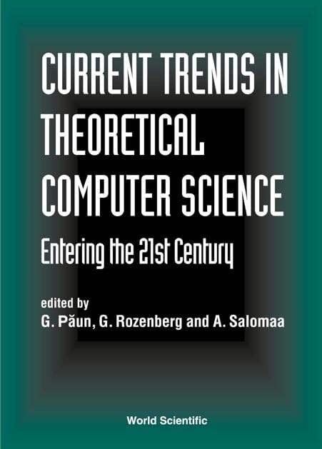 Current Trends in Theoretical Computer Science - Entering the 21st Century by Gheorghe Paun