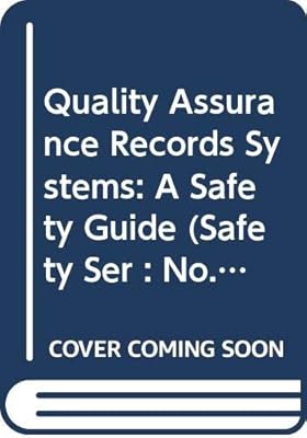 Quality Assurance Records Systems: A Safety Guide (Safety Ser : No. 50-Sg-Qa2)