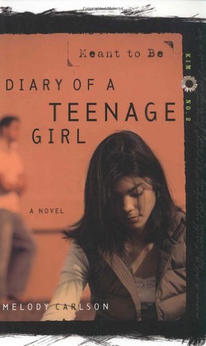 Meant to Be (Diary of a Teenage Girl: Kim, Book 2) by Melody Carlson