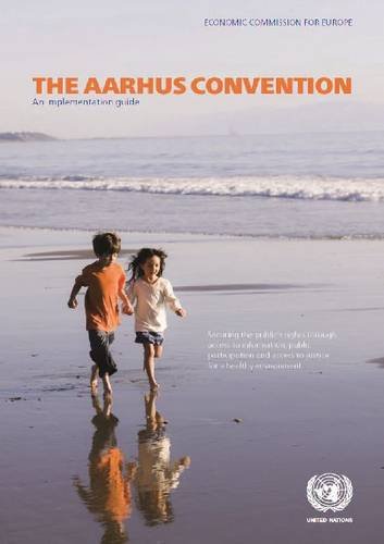 The Aarhus Convention: An Implementation Guide by United Nations