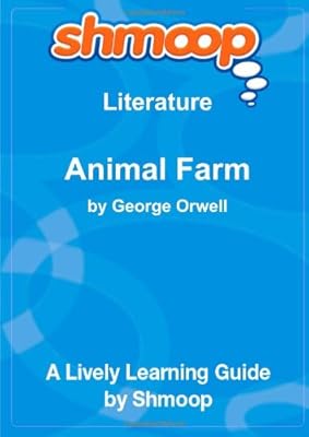 Animal Farm: Shmoop Literature Guide