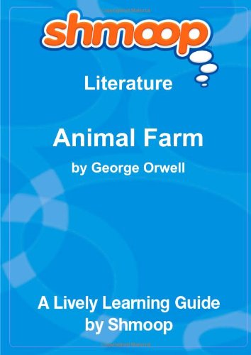 Animal Farm: Shmoop Literature Guide by Shmoop