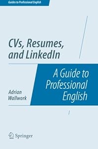 CVs, Resumes, and LinkedIn: A Guide to Professional English by Adrian Wallwork