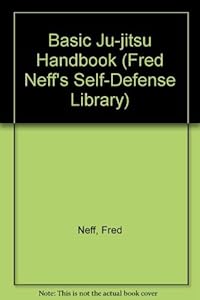 Basic Jujitsu Handbook (Fred Neff's Self-Defense Library)