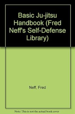 Basic Jujitsu Handbook (Fred Neff's Self-Defense Library)