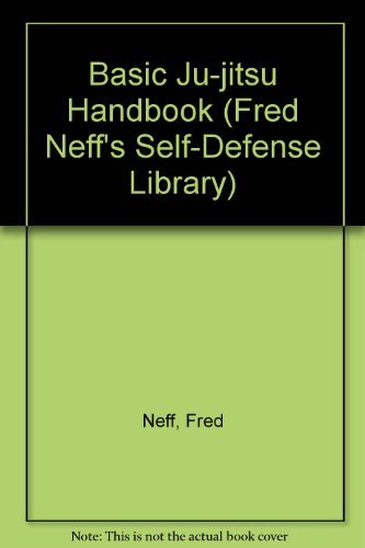 Basic Jujitsu Handbook (Fred Neff's Self-Defense Library) by Fred Neff