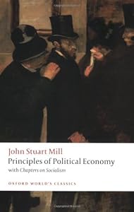 Principles of Political Economy: and Chapters on Socialism (Oxford World's Classics)