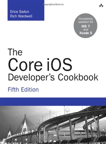 The Core iOS Developer's Cookbook (5th Edition) (Developer's Library) by Erica Sadun