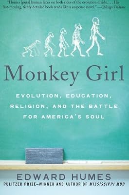 Monkey Girl: Evolution, Education, Religion, and the Battle for America's Soul