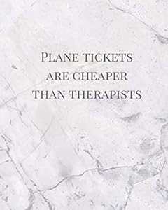 Plane Tickets Are Cheaper Than Therapists: Marble Travel and Vacation Planner and Budget Organizer 8x10 Paperback 120 pages by Heidi Klein