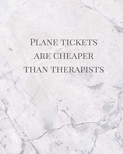 Plane Tickets Are Cheaper Than Therapists: Marble Travel and Vacation Planner and Budget Organizer 8x10 Paperback 120 pages by Heidi Klein