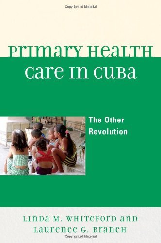 Primary Health Care in Cuba: The Other Revolution by Linda M. Whiteford