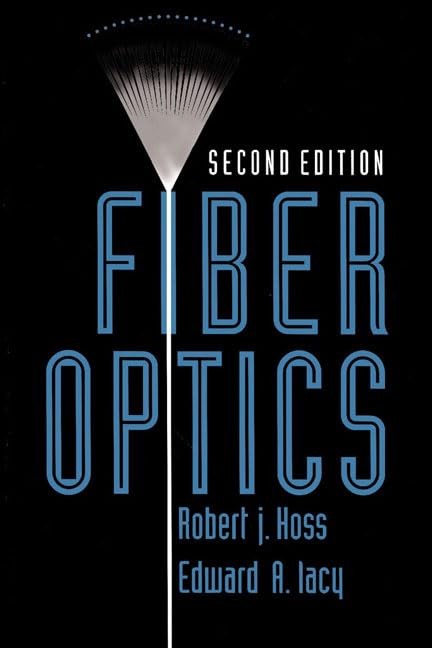Fiber Optics by Robert J. Hoss