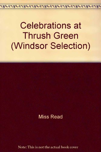 Celebrations at Thrush Green (Windsor Selection) by Miss Read