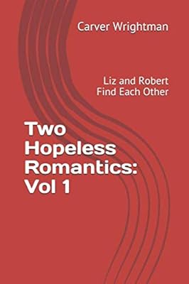 Two Hopeless Romantics: Vol 1: Liz and Robert Find Each Other