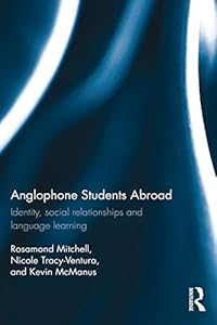 Anglophone Students Abroad: Identity, Social Relationships, and Language Learning by Rosamond Mitchell