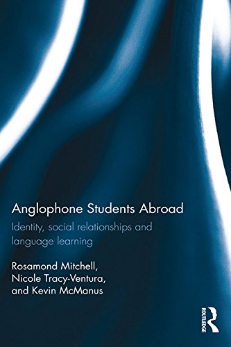 Anglophone Students Abroad: Identity, Social Relationships, and Language Learning by Rosamond Mitchell