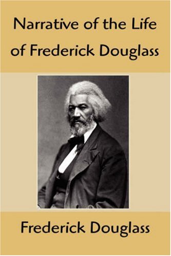 Narrative of the Life of Frederick Douglass: An American Slave, Written by Himself by Frederick Douglass