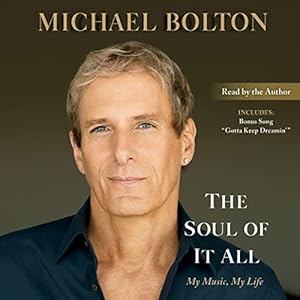 The Soul of It All: My Music, My Life by Michael Bolton