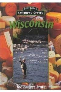 Wisconsin (A Guide to American States)