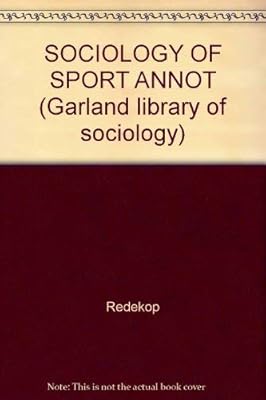 SOCIOLOGY OF SPORT ANNOT (Garland library of sociology)