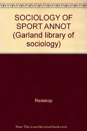 SOCIOLOGY OF SPORT ANNOT (Garland library of sociology) by Redekop