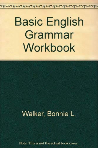 Basic English Grammar Workbook by Bonnie L. Walker