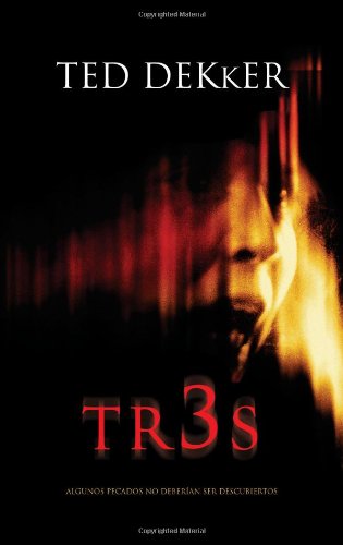 Tr3s: Algunos pecados no deberían ser descubiertos (Spanish Edition) by Ted Dekker