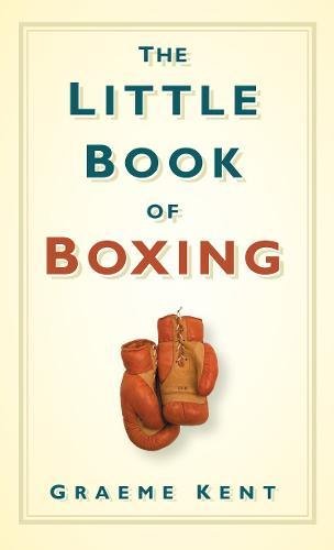The Little Book of Boxing by Graeme Kent