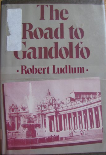 The Road to Gandolfo by Robert Ludlum