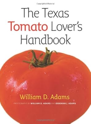 The Texas Tomato Lover's Handbook