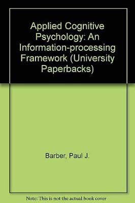 Applied Cognitive Psychology: An Information Processing Approach