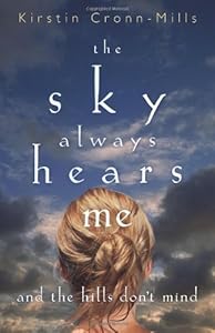 The Sky Always Hears Me: And the Hills Don't Mind