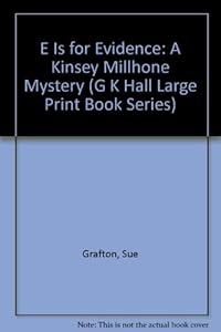 E Is for Evidence: A Kinsey Millhone Mystery