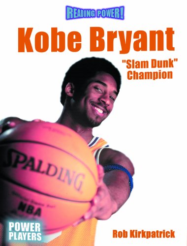 Kobe Bryant: Slam Dunk Champion by Rob Kirkpatrick