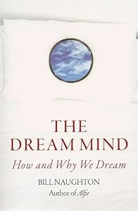 Dream Mind: How and Why We Dream by Bill Naughton