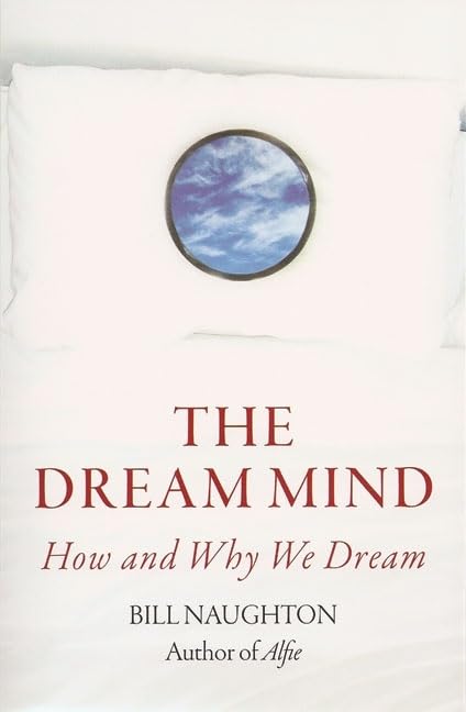 Dream Mind: How and Why We Dream by Bill Naughton