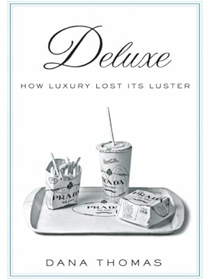 Deluxe: How Luxury Lost Its Luster